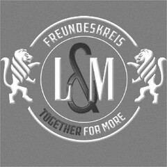 L & M FREUNDESKREIS - TOGETHER FOR MORE