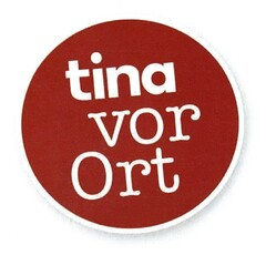 tina vor Ort