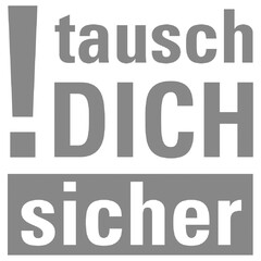 tausch DICH sicher