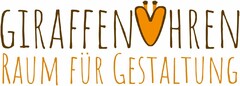 GIRAFFENOHREN RAUM FÜR GESTALTUNG