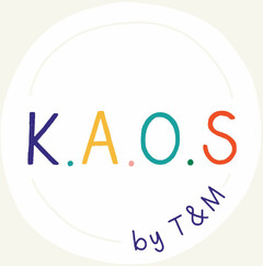 K.A.O.S by T & M