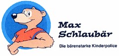 Max Schlaubär Die bärenstarke Kinderpolice