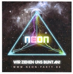 NEON WIR ZIEHEN UNS BUNT AN! WWW.NEON-PARTY.DE