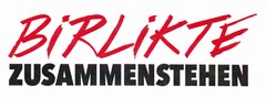 BiRLiKTE ZUSAMMENSTEHEN