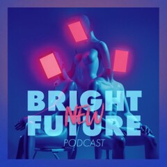 NEW BRIGHT FUTURE PODCAST