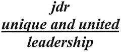 jdr unique and united leadership