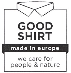GOOD SHIRT made in europe we care for people & nature