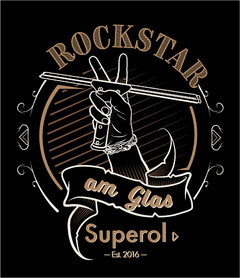 ROCKSTAR am Glas Superol -Est. 2016-