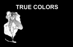 TRUE COLORS