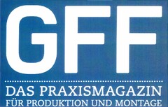 GFF DAS PRAXISMAGAZIN FÜR PRODUKTION UND MONTAGE