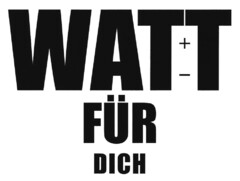 WATT + - FÜR DICH