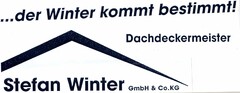 ...der Winter kommt bestimmt! Dachdeckermeister Stefan Winter GmbH & Co. KG