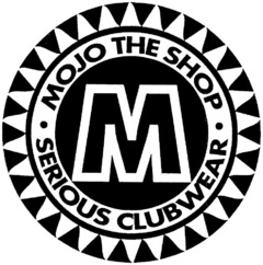 MOJO THE SHOP SERIOUS CLUBWEAR