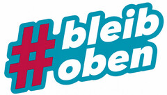 bleib oben