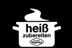 heiß zubereiten Familie Vogeley