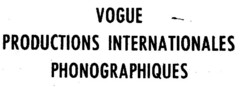 VOGUE PRODUCTIONS INTERNATIONALES PHONOGRAPHIQUES