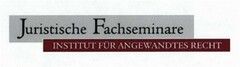 Juristische Fachseminare  INSTITUT FÜR ANGEWANDTES RECHT