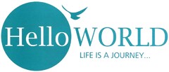 HelloWORLD LIFE IS A JOURNEY...