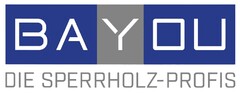 BAYOU DIE SPERRHOLZ-PROFIS