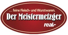 feine Fleisch- und Wurstwaren. Der Meistermetzger real,-