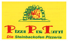 PIZZA PER TUTTI Die Steinbackofen Pizzeria