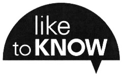 like to KNOW