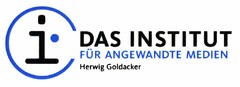 i DAS INSTITUT FÜR ANGEWANDTE MEDIEN Herwig Goldacker