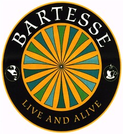 BARTESSE LIVE AND ALIVE