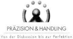 PRÄZISION & HANDLING