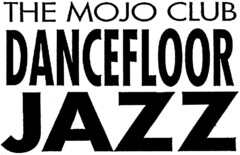 THE MOJO CLUB DANCEFLOOR JAZZ