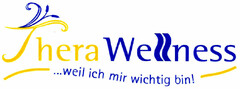 Thera Wellness ...weil ich mir wichtig bin!