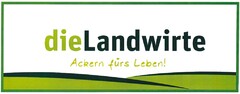 dieLandwirte Ackern fürs Leben!