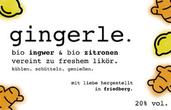 gingerle. bio ingwer & bio zitronen verein zu freshem likör. kühlen. schütteln. genießen. mit liebe hergestellt in friedberg. 20% vol.