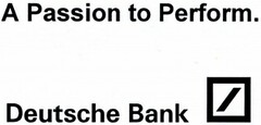 A Passion to Perform. Deutsche Bank