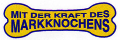 MIT DER KRAFT DES MARKKNOCHENS