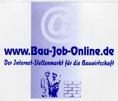 @ www.Bau-Job-Online.de Der Internet-Stellenmarkt für die Bauwirtschaft