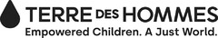 TERRE DES HOMMES Empowered Children. A Just World.