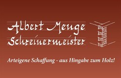 Albert Menge Schreinermeister Arteigene Schaffung - aus Hingabe zum Holz!