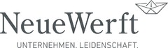 NeueWerft UNTERNEHMEN. LEIDENSCHAFT.