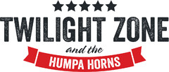 TWILIGHT ZONE and the HUMPA HORNS