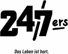 24/7ers Das Leben ist hart.