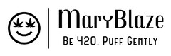 MaryBlaze BE 420. PUFF GENTLY