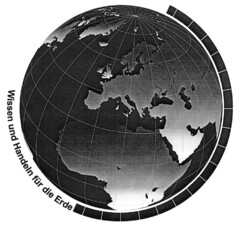 Wissen und Handeln für die Erde