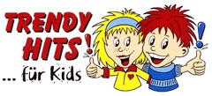 TRENDY HITS ! ...für Kids