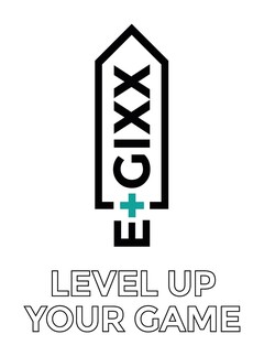 E+GIXX  LEVEL UP YOUR GAME