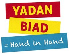 YADAN BIAD = Hand in Hand