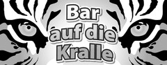 Bar auf die Kralle