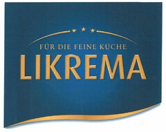 FÜR DIE FEINE KÜCHE LIKREMA