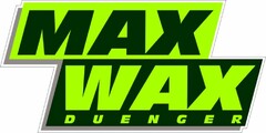 MAX WAX DUENGER