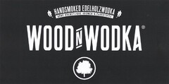 HANDSMOKED EDELHOLZWODKA OHNE KÜNSTLICHE AROMEN & FARBSTOFFE WOOD N WODKA